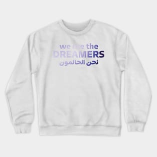 We Are The Dreamers Crewneck Sweatshirt